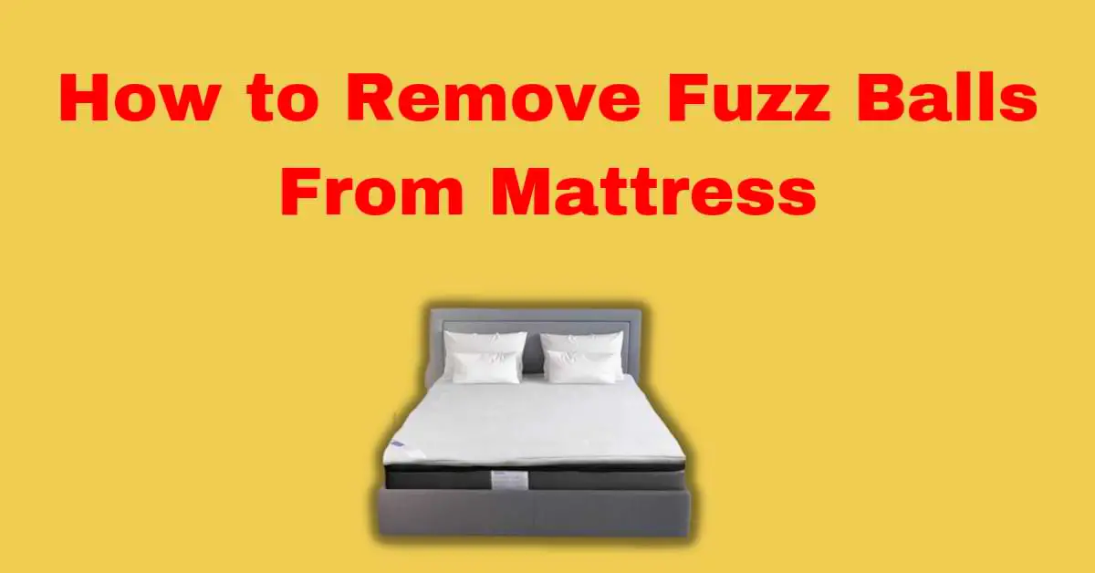 How to Remove Fuzz Balls From Mattress