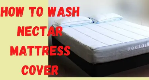 How to Wash Nectar Mattress Cover