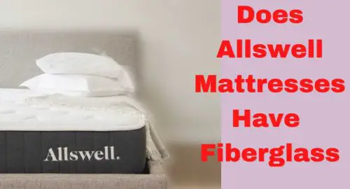Does Allswell Mattresses Have Fiberglass