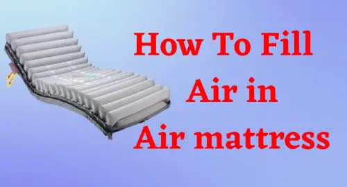 How To Fill Air In Air Mattress