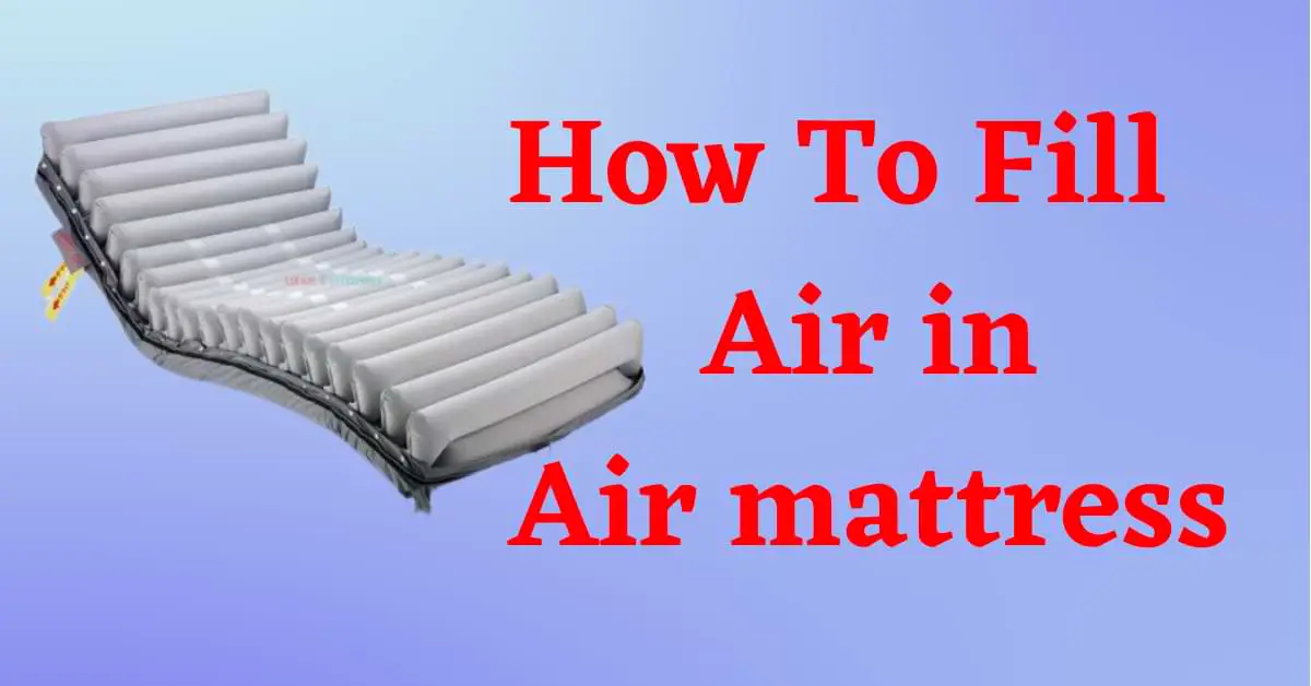 How To Fill Air In Air Mattress