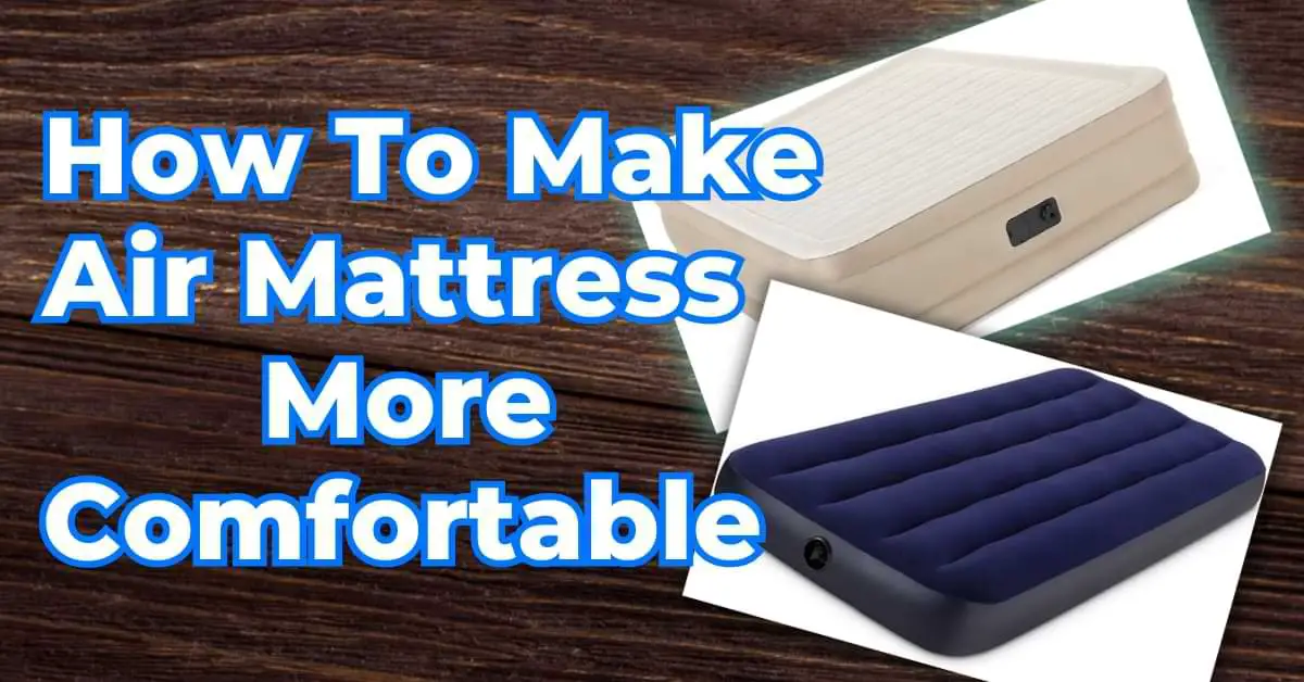 How To Make Air Mattress More Comfortable