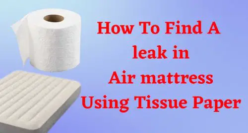 How To Find A Leak In Air Mattress Using Tissue Paper