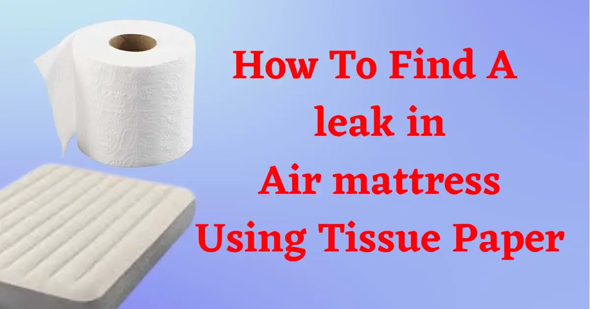 How To Find A Leak In Air Mattress Using Tissue Paper