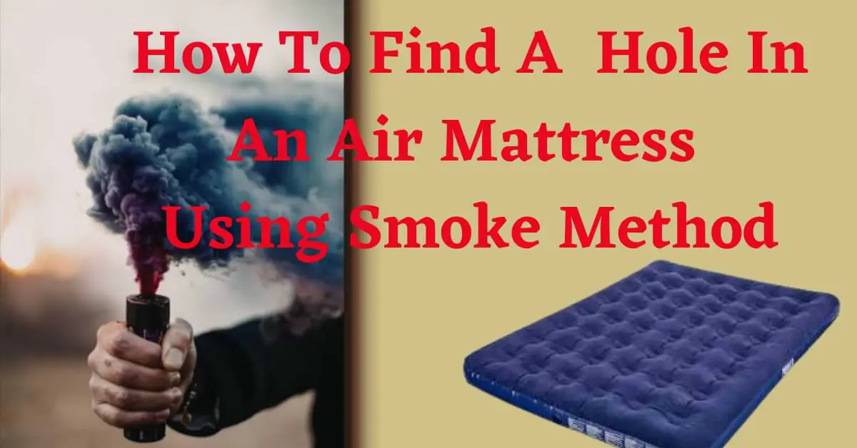 How To Find A Hole In An Air Mattress Using Smoke Method