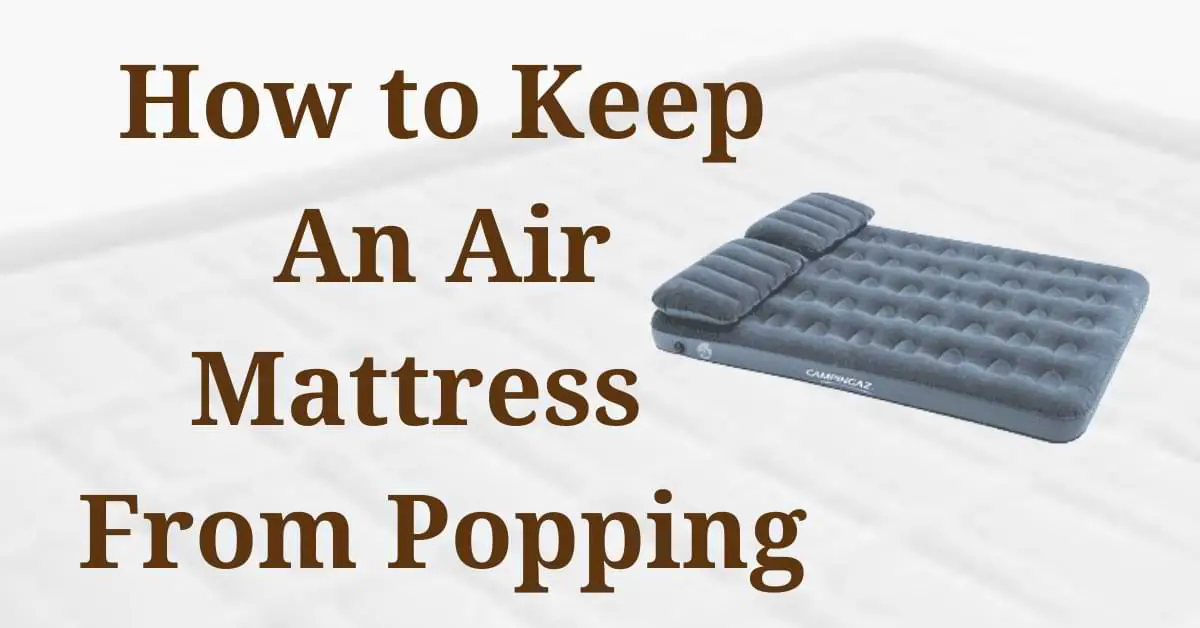 How to keep An Air Mattress from Popping