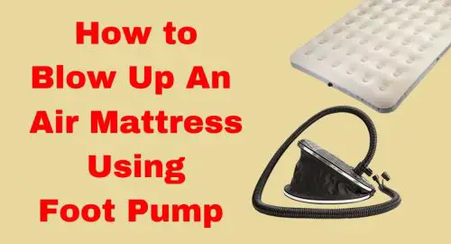 How To Blow Up An Air Mattress Using Foot Pump