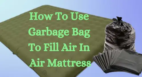 How To Use Garbage Bag To Fill Air In Air Mattress