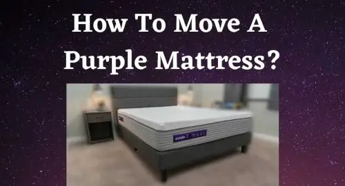 How To Move A Purple Mattress?