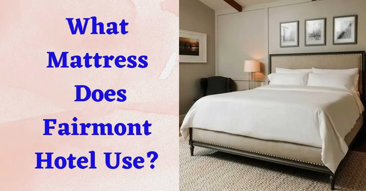 What Mattress Does Fairmont Hotel Use?