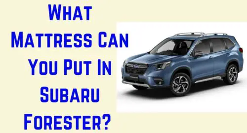 What Mattress Can You Put In Subaru Forester?