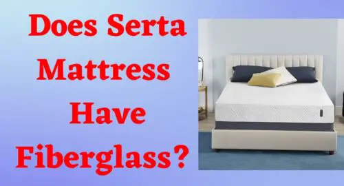 Does Serta Mattress Have Fiberglass?