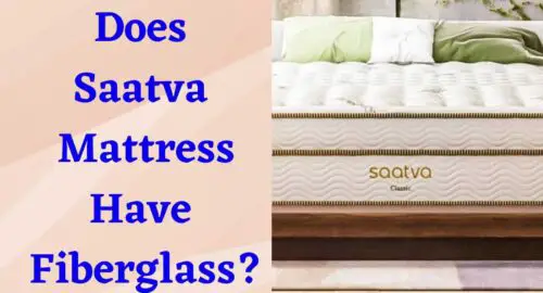 Does Saatva Mattress Have Fiberglass?