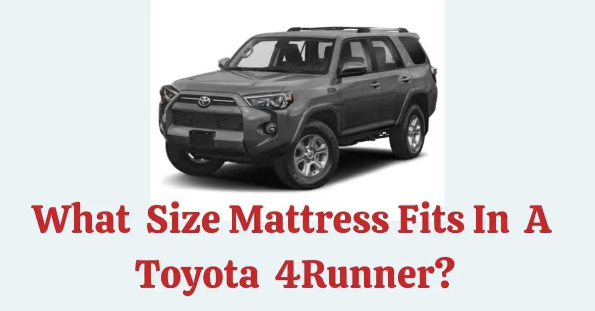 What Size Mattress Fits In A Toyota 4Runner?