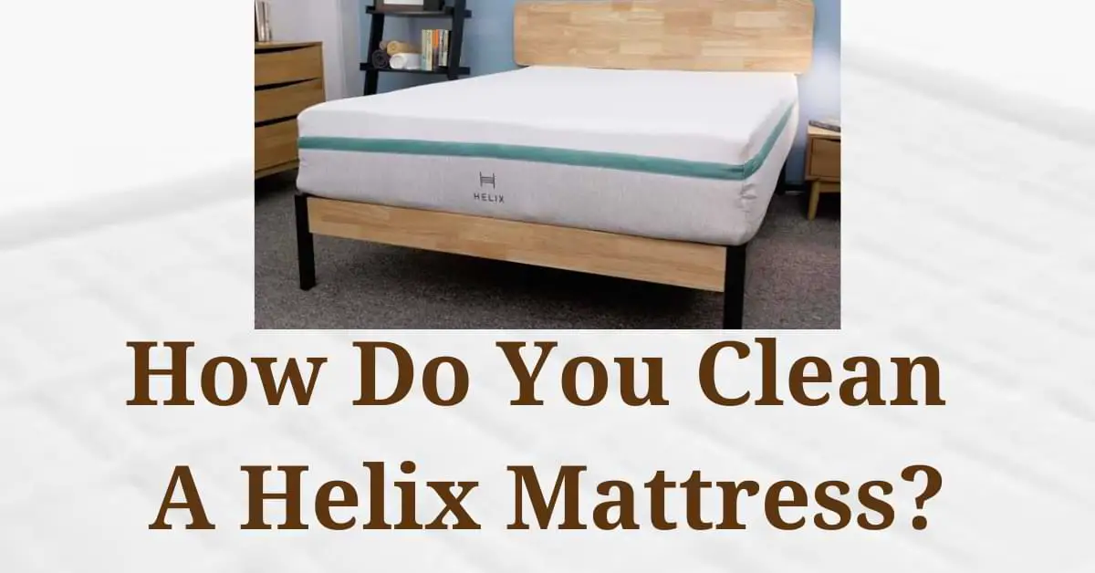How Do You Clean A Helix Mattress?