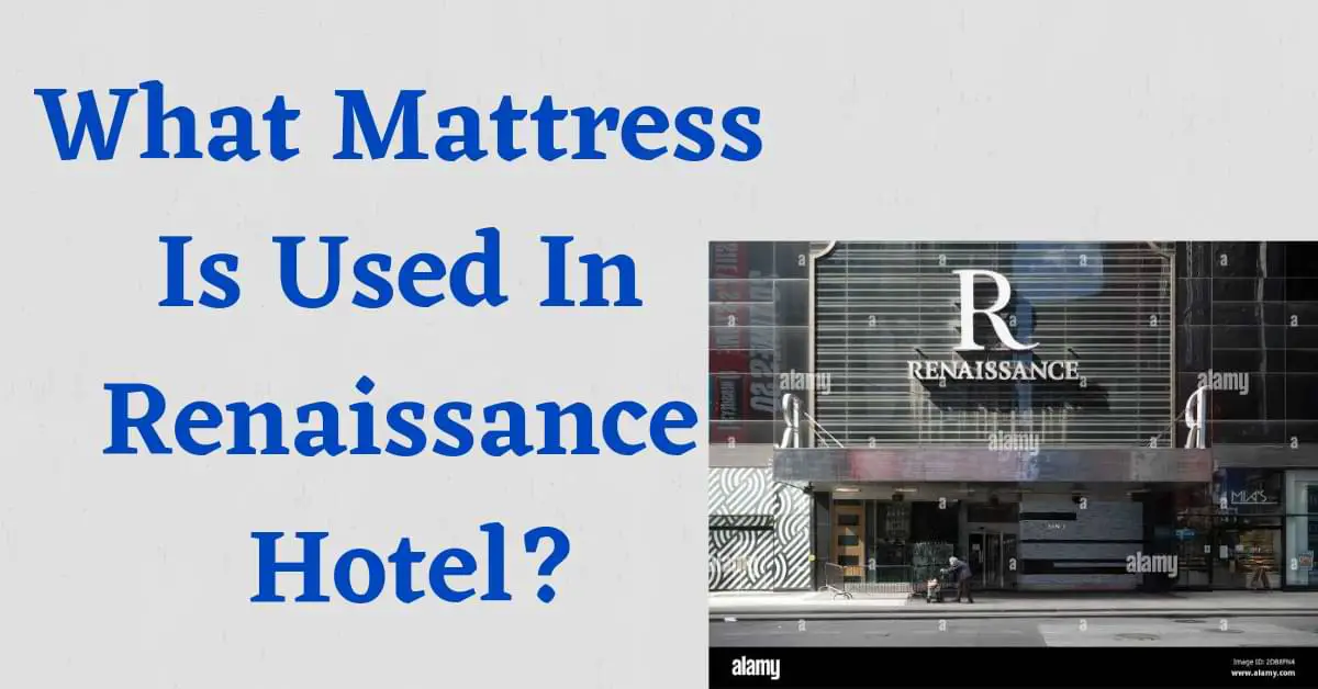 What Mattress Is Used In Renaissance Hotel?